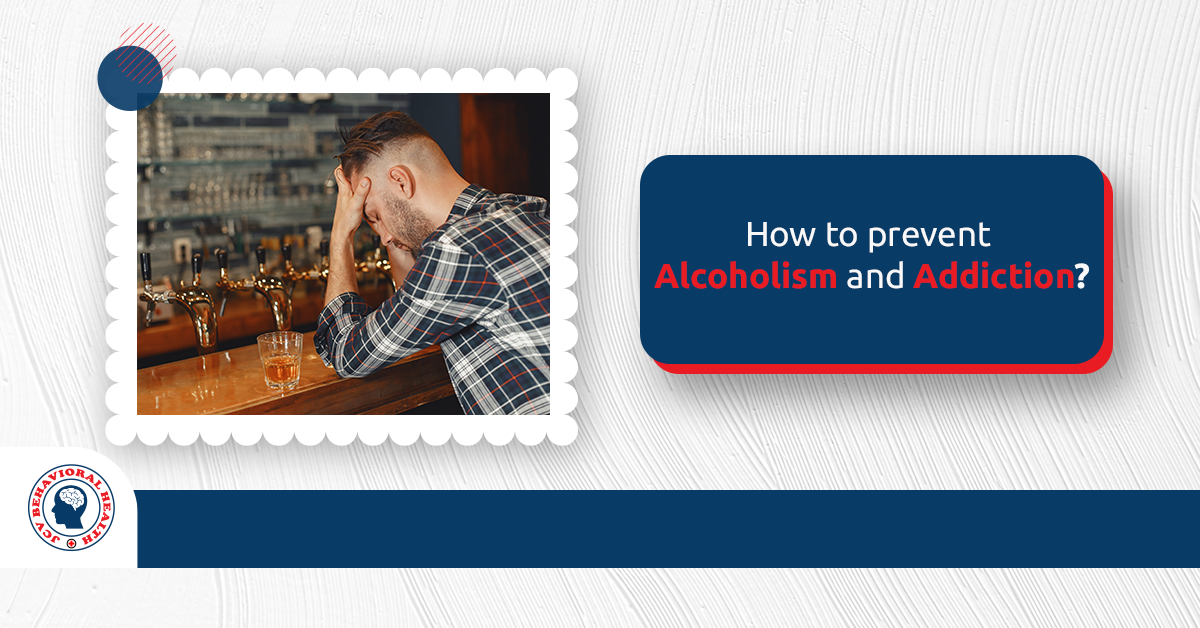 How to Prevent Alcoholism and Addiction